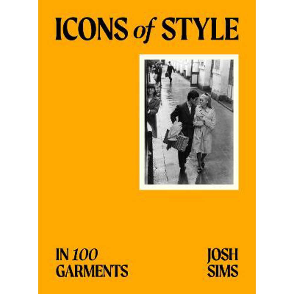 Icons of Style: in 100 Garments (Paperback) - Josh Sims